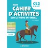 Mon cahier d'activités sur le thème du cheval - CE2